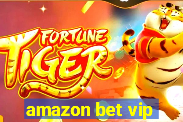 amazon bet vip